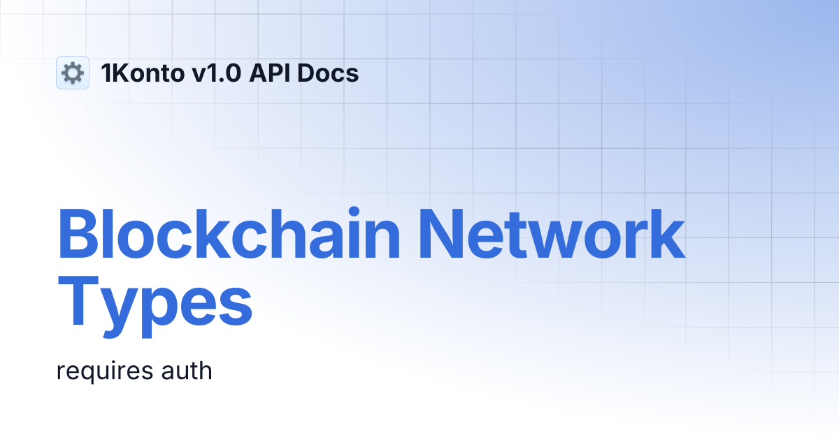 Blockchain Network Types | 1Konto v1.0 API Docs